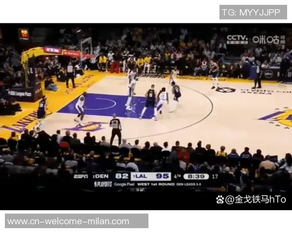 掘金与湖人G2第四节激战回顾精彩瞬间与关键时刻分析